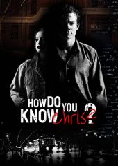 How Do You Know Chris? Hd izle